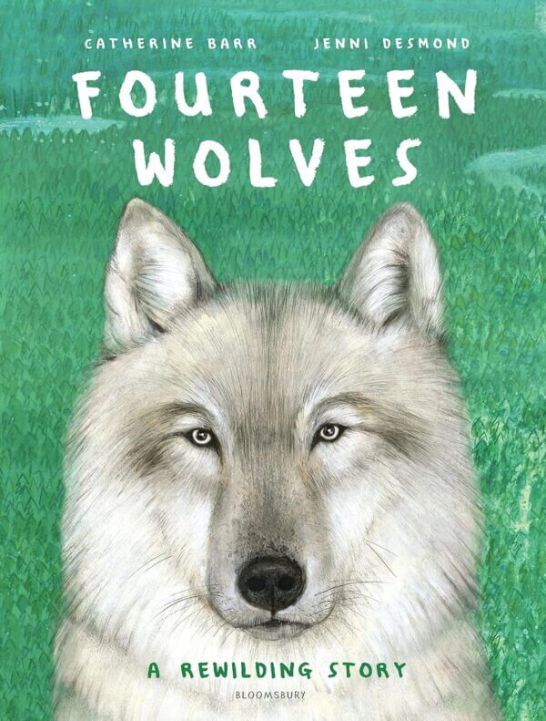Fourteen Wolves: A Rewilding Story - Catherine Barr