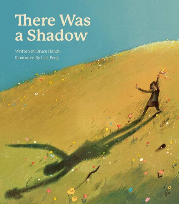 There Was a Shadow : A Picture Book - Bruce Handy