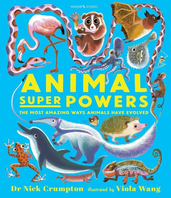Animal Super Powers: The Most Amazing Ways Animals Have Evolved - Dr Nick Crumpton