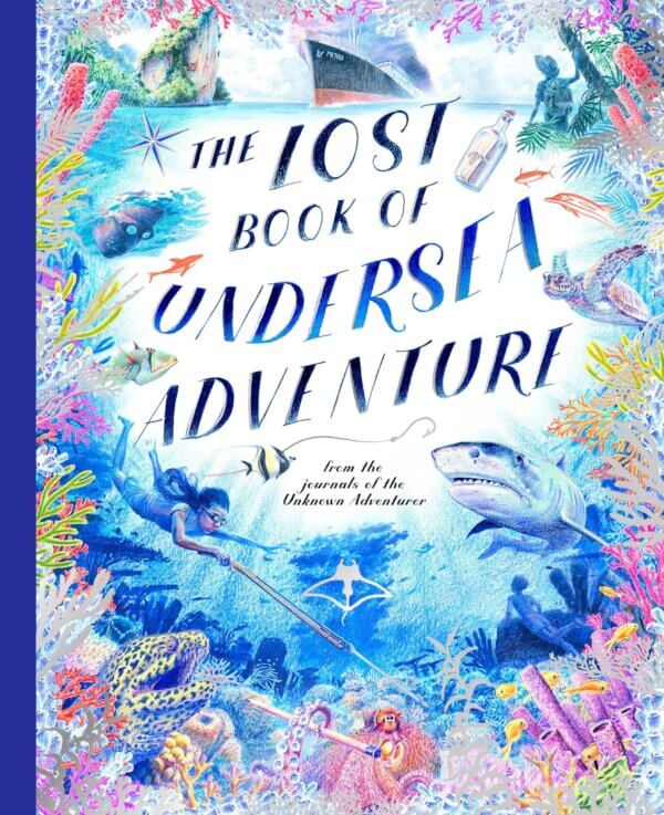 The Lost Book of Undersea Adventure (The Unknown Adventurer)
