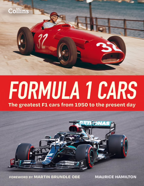 Formula 1 Cars : The Greatest F1 Cars from 1950 to the Present Day - Maurice Hamilton